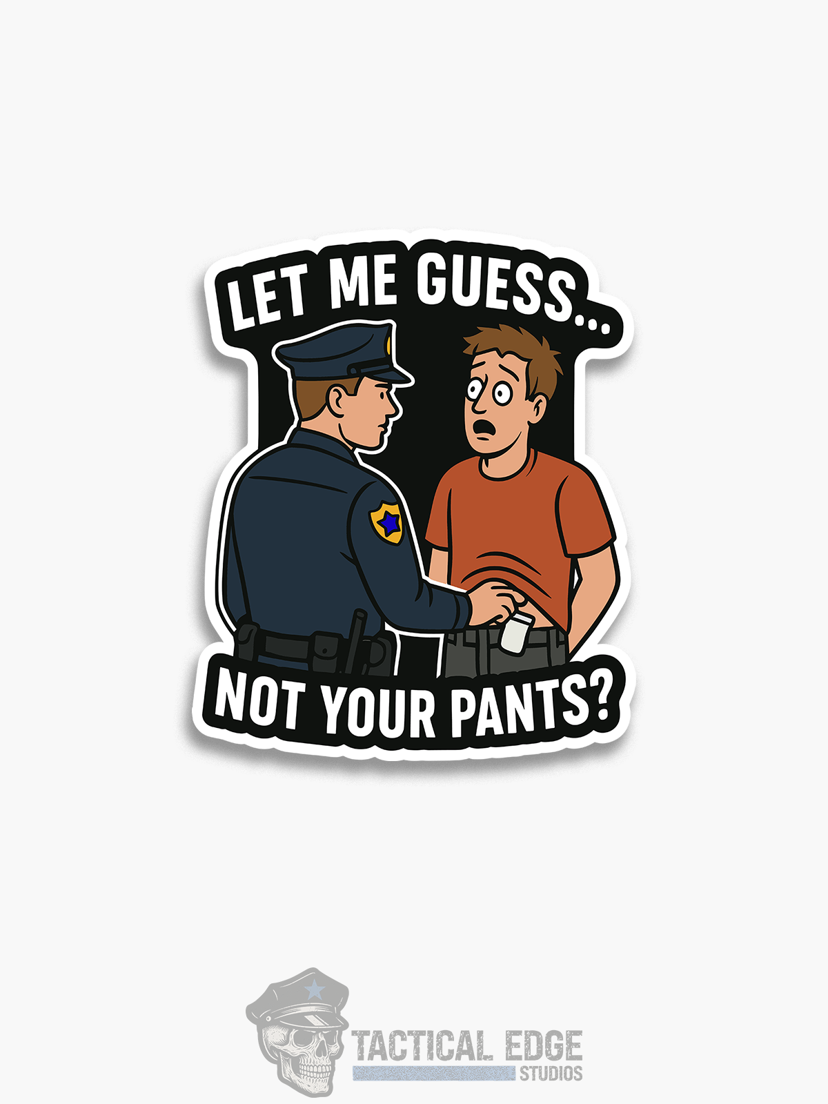 Let Me Guess...Not Your Pants? Sticker
